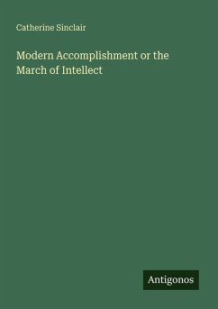 Modern Accomplishment or the March of Intellect - Sinclair, Catherine