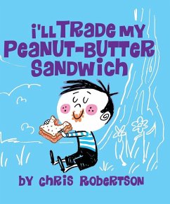 I'll Trade my Peanut Butter Sandwich - Robertson, Chris