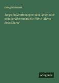 Jorge de Montemayor: sein Leben und sein Schäferroman die 