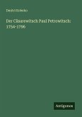 Der Cäsarewitsch Paul Petrowitsch: 1754-1796