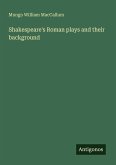 Shakespeare's Roman plays and their background