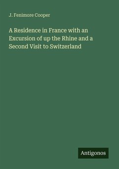 Cover A Residence in France with an Excursion of up the Rhine and a Second Visit to Switzerland