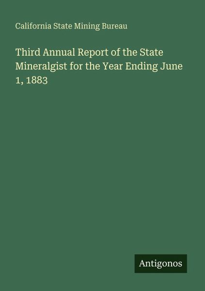 Third Annual Report of the State Mineralgist for the Year Ending June 1, 1883 Third Annual Report of the State Mineralgist for the Year Ending June 1, 1883