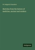 Sketches from the history of medicine, ancient and modern Sketches from the history of medicine, ancient and modern