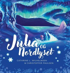 Julia og nordlyset - Wilhelmsen, Cathrine L