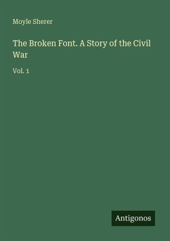 The Broken Font. A Story of the Civil War - Sherer, Moyle