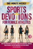One-Minute Weekly Sports Devotions for Female Athletes One-Minute Weekly Sports Devotions for Female Athletes