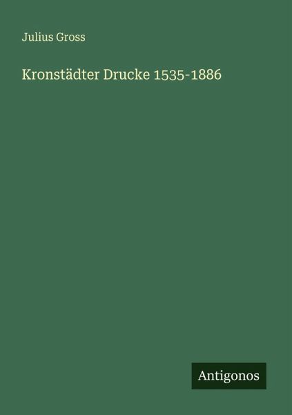 Kronstädter Drucke 1535-1886 Kronstädter Drucke 1535-1886