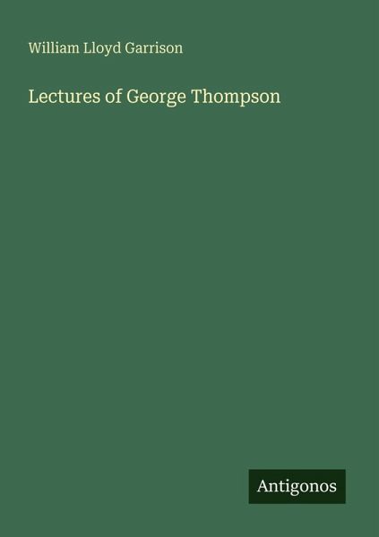 Lectures of George Thompson Lectures of George Thompson