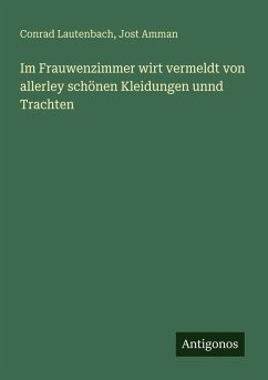 Cover Im Frauwenzimmer wirt vermeldt von allerley schönen Kleidungen unnd Trachten
