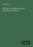 Beiträge zur Quellenkunde der altdeutscher Literatur