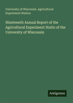 Cover Nineteenth Annual Report of the Agricultural Experiment Statio of the University of Wisconsin