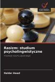 Rasizm: studium psycholingwistyczne Rasizm: studium psycholingwistyczne