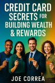 Credit Card Secrets for Building Wealth & Rewards Credit Card Secrets for Building Wealth & Rewards