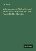 An Introduction to Algebra Designed for the Use of the Schools and Other Places of Public Education