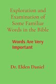 Exploration and Examination of Some Familiar Words in the Bible Exploration and Examination of Some Familiar Words in the Bible