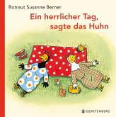 Ein herrlicher Tag, sagte das Huhn Ein herrlicher Tag, sagte das Huhn