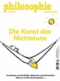 Philosophie Magazin Sonderausgabe "Die Kunst des Nichtstuns" Philosophie Magazin Sonderausgabe "Die Kunst des Nichtstuns"