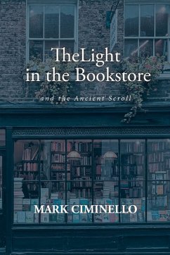 The Light in the Bookstore and the Ancient Scroll - Ciminello, Mark S.