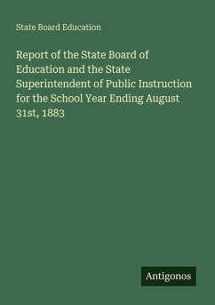 Cover Report of the State Board of Education and the State Superintendent of Public Instruction for the School Year Ending August 31st, 1883