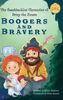 The Swashbucklin' Chronicles of Petey the Pirate book 1 - Boogers and Bravery - Hawkins, Kevin