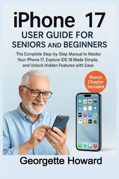 Cover iPhone 17 User Guide for Seniors and Beginners