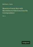 Memoirs of Aaron Burr with Mischellanous Selections from His Correspondence