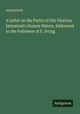 A Letter on the Purity of Our Glorious Immanuel's Human Nature, Addressed to the Followers of E. Irving