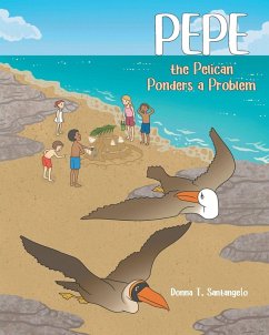 Pepe the Pelican Ponders a Problem - Santangelo, Donna T.