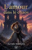 L'amour dans le chaos L'amour dans le chaos