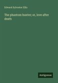 The phantom hunter; or, love after death The phantom hunter; or, love after death