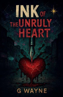 Ink of the Unruly Heart - Wayne, G. Ink of the Unruly Heart - Wayne, G.