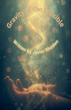 Gravity of the Invisible - Rhoden, Javier Gravity of the Invisible - Rhoden, Javier