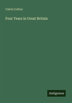 Four Years in Great Britain - Colton, Calvin