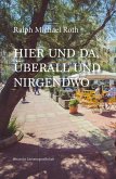 Hier und da, Überall und Nirgendwo