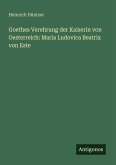 Goethes Verehrung der Kaiserin von Oesterreich: Maria Ludovica Beatrix von Este