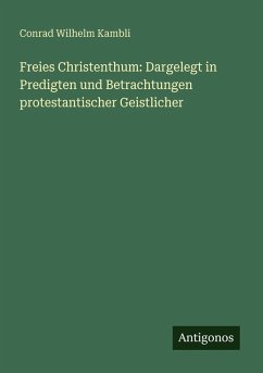 Cover Freies Christenthum: Dargelegt in Predigten und Betrachtungen protestantischer Geistlicher