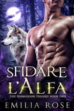 Sfidare l'Alfa (trilogia della sottomissione, #2) (eBook, ePUB) - Rose, Emilia