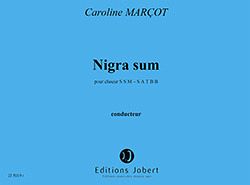 MARCOT Caroline Nigra sum choeur (SSMzATBarB) Partition MARCOT Caroline Nigra sum choeur (SSMzATBarB) Partition