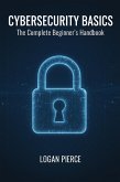 Cybersecurity Basics: The Complete Beginner's Handbook (eBook, ePUB)