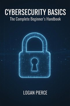 Cover Cybersecurity Basics: The Complete Beginner's Handbook (eBook, ePUB)