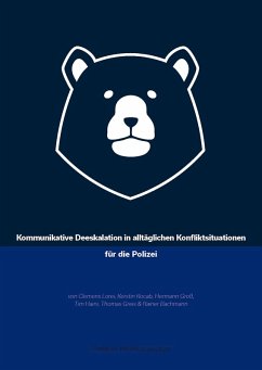 Kommunikative Deeskalation in alltäglichen Konfliktsituationen für die Polizei (eBook, ePUB) - Lorei, Clemens; Kocab, Kerstin; Groß, Hermann; Haini, Tim; Greis, Thomas; Bachmann, Rainer