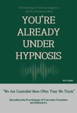 You're Already Under Hypnosis (eBook, ePUB)