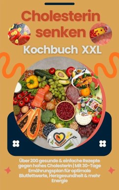 Cholesterin senken Kochbuch XXL : Über 200 gesunde & einfache Rezepte gegen hohes Cholesterin (eBook, ePUB) - Chol-Frei, Lina