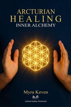 Arcturian Healing - Inner Alchemy (eBook, ePUB) - Keven, Myra