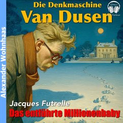 Van Dusen die Denkmaschine - Das entführte Millionenbaby (MP3-Download) - Futrelle, Jacques