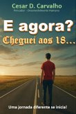 E Agora? Cheguei Aos 18... (eBook, ePUB)