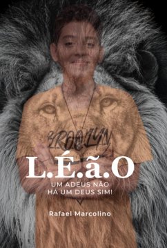 Cover L.é.ã.o - Um Adeus Não, Há Um Deus Sim ! (eBook, ePUB)