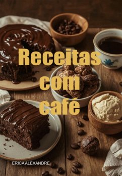 Receitas Com Café (eBook, ePUB) - Alexandre, Erica
