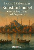 Konstantinopel - Geschichte, Glanz und Gegenwart (eBook, ePUB)